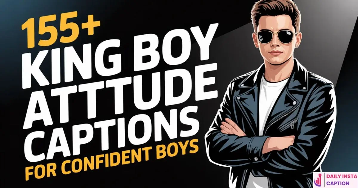155+ King Boy Attitude Captions for Confident Boys